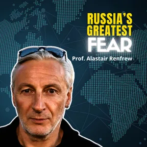 Russia's Biggest FEAR | Prof. Alastair Renfrew