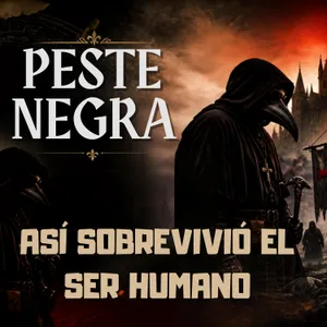 La muerte transformó Europa y al ser humano - Ep.4 (Peste Negra - La gran Mortandad)