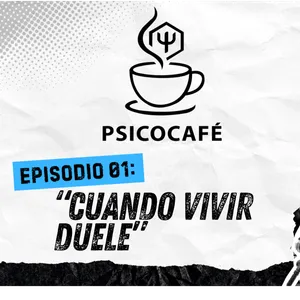 Cuando vivir duele | Psicocafé