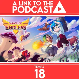 ALTTP 7X18: Wings of Endless y el primer año de Nintendo Switch 2