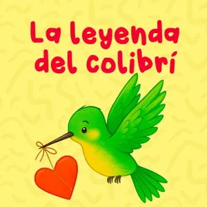 Leyendas del mundo - 1 | La leyenda del colibrí | Cuentos Infantiles
