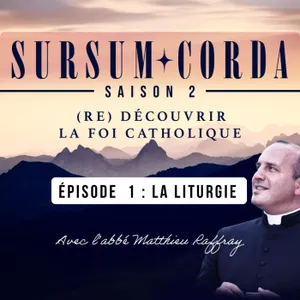 La Liturgie : Sursum Corda S02 Épisode 1