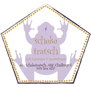 61 - Schokotrtasch: ABC Challenge & Wer bin ich?