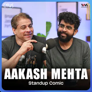 Comedy, Marriage, Politics and Growing Older | Aakash Mehta | Cyrus Says