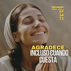 ✅ ¿Cómo vivir agradecido? El poder de la gratitud en Dios | EP54 - T3 - Devocionales Cristianos