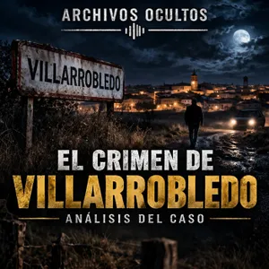 73-EL CRIMEN DE VILLARROBLEDO. -ANÁLISIS DEL CASO-.