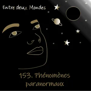 #153 Phénomènes paranormaux