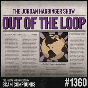 1360: Scam Compounds | Out of the Loop