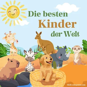 Traumreise für Kinder zum Einschlafen - Die besten Kinder der Welt - Gute Nacht Geschichte Tiere