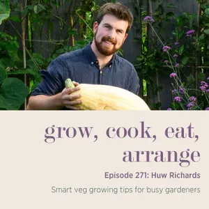 Huw Richards: Smart veg growing tips for busy gardeners - Episode 271