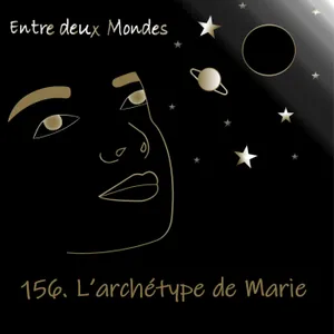#156 L'archétype de Marie