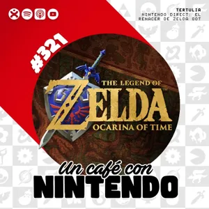 Podcast #321 | Nintendo Direct: el renacer de Zelda Ocarina of Time