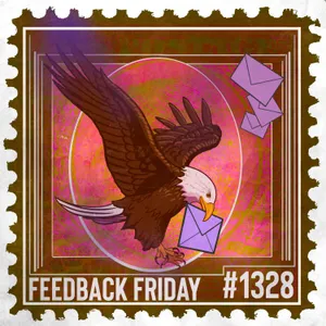 1328: They’re an Ideal Pair, but Is Her Baggage Fair? | Feedback Friday