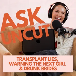 Ask Uncut - He Got a Hair Transplant and Wants Everyone to Lie About It, Warning the Next Girl & Drunk Brides