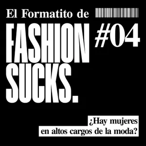 ¿Hay mujeres ocupando altos cargos en el mundo de la moda? | El Formatito de Fashion Sucks