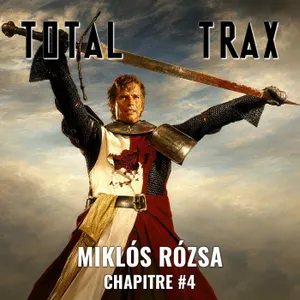 (257) Miklós Rózsa – Chapitre #4