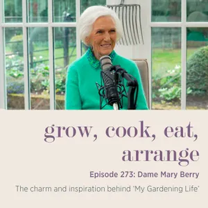 Dame Mary Berry: The charm and inspiration behind ‘My Gardening Life’ - Episode 273