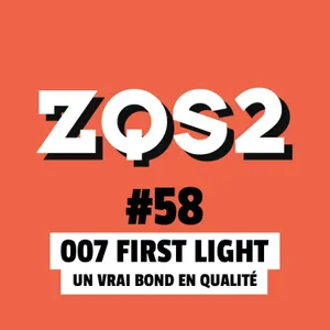 ZQSDeux #58 - 007 First Light : un vrai Bond en qualité