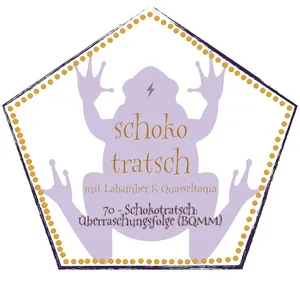 70 - Schokotratsch: Überraschungsfolge (BQMM)
