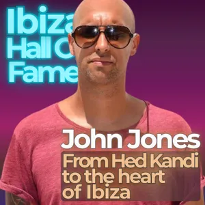 John Jones - from Hed Kandi to the heart of Ibiza
