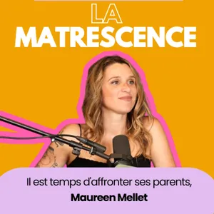 EP323 - Il est temps d'affronter ses parents, Maureen Mellet