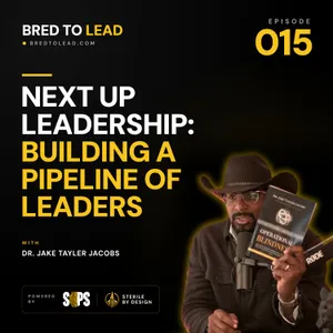 Ep. 015: Next Up Leadership: Building a Pipeline of Leaders