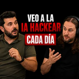 145. Experto en IA ofensiva: ¿Una IA hackeó a la NSA? ¿Qué usaban Windows XP?