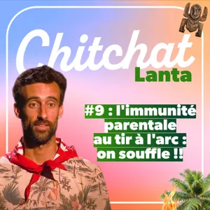 L'immunité parentale au tir à l'arc : on souffle fort !! [Chitchat Lanta • React Koh Lanta sem 9]