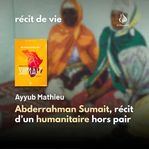 Abderrahman Sumait, récit d’un humanitaire hors pair — Ayyub Mathieu