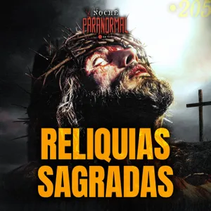 🔴 EL ADN Y LAS RELIQUIAS DE JESUCRISTO #NP205 🔴