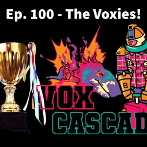 Ep. 100 - The Voxies!