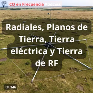 146 - Radiales, Planos de Tierra, Tierra eléctrica y Tierra de RF