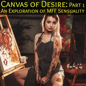 The Canvas of Desire Part 1: A Sensual Exploration of the Art of MFF Erotic Fantasy