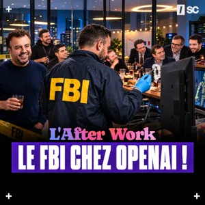 L'AFTER WORK : Le FBI chez OpenAI, des zombies à SF & GPT-6 au drive !
