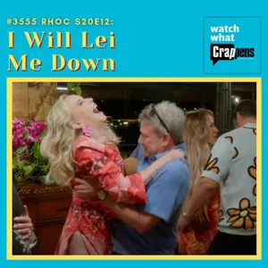 #3555 RHOC S20E12: I Will Lei Me Down