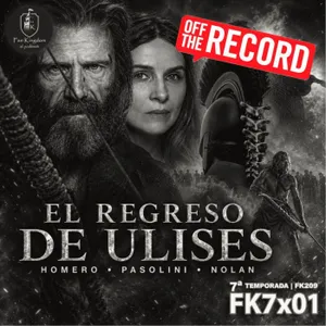 EL REGRESO DE ULISES: el héroe que volvió roto | Homero, Pasolini y Nolan OFF THE RECORD | KF209 - Episodio exclusivo para mecenas
