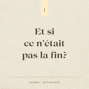 SAISON 1 ÉPISODE 1 - Et si ce n'était pas la fin?