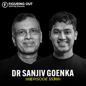 Sanjiv Goenka On Billionaires, The Next Big Opportunities & Building Wealth | FO553 Raj Shamani