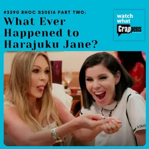 #3590 RHOC S20E16 Part Two: What Ever Happened to Harajuku Jane?