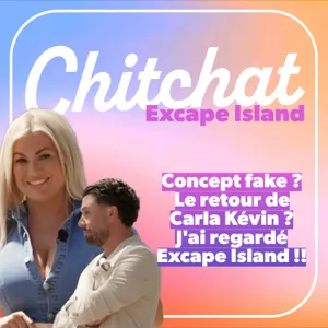 Concept fake ? Le retour de Carla Kévin ? J'ai regardé Excape Island !! • [Chitchat Hors série - Analyse et react téléréalité]