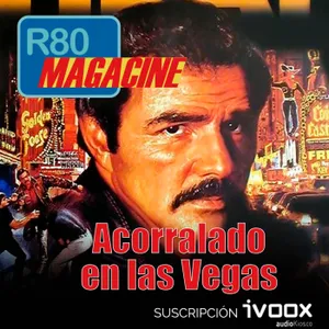 R80 Magacine  ️: Acorralado en las Vegas y Peter MacNicol - Episodio exclusivo para mecenas