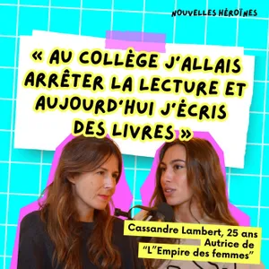144. Cassandre Lambert "Au collège, j'allais arrêter la lecture et aujourd'hui, j'écris des livres"