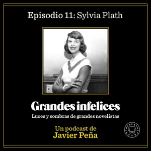 #11 SYLVIA PLATH | Grandes Infelices. Luces y sombras de grandes novelistas