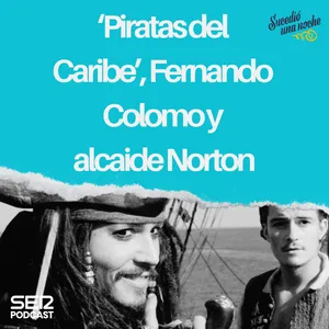 ‘Piratas del Caribe’, Fernando Colomo y alcaide Norton