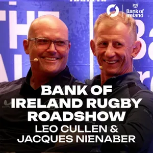 LEO CULLEN & JACQUES NIENABER: ‘He is the Sir Alex Ferguson of rugby!’ | THE BANK OF IRELAND ROADSHOW SERIES