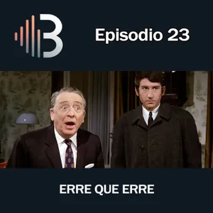 Ep. 23 - Erre que erre