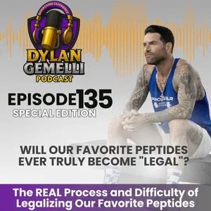 Episode #135:  The REAL Process and DIFFICULTY in Legalizing our favorite Peptides!  DO NOT BE MISLED!  The TRUE DIFFICULTY REVEALED!
