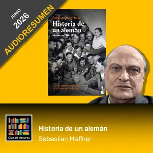 AUDIORESUMEN: Historia de un alemán · Sebastian Haffner | Club de Lecturas
