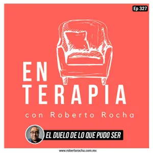 Ep 327 El duelo de lo que pudo ser