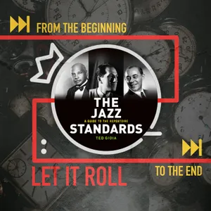 Ted Gioia Talks the Songs Jazz is Built On: Let It Roll From the Beginning... 4.3